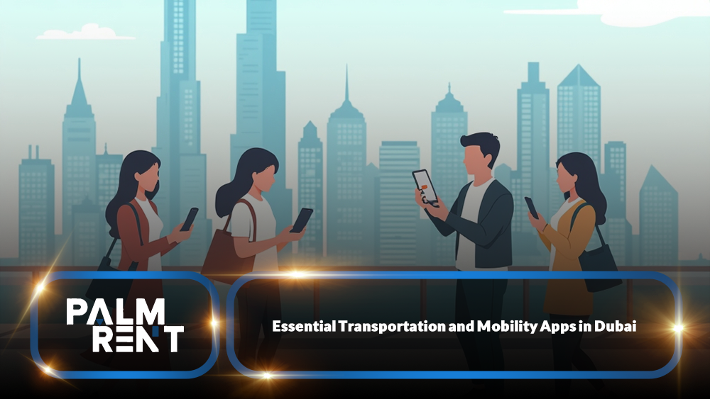 Essential Transportation and Mobility Apps in Dubai